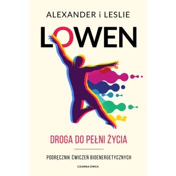Alexander Lowen, Leslie Lowen Droga do pełni życia